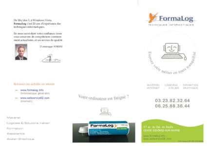 FormaLog  De Ms/dos 3, à Windows Vista, FormaLog c’est 20 ans d’expérience des techniques informatiques.