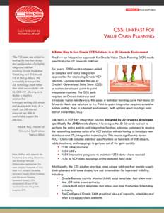 CSS: LINKFAST FOR VALUE CHAIN PLANNING A Better Way to Run Oracle VCP Solutions in a JD Edwards Environment “The CSS team was critical in leading the interface design and configuration of a tightly