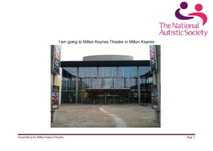 I am going to Milton Keynes Theatre in Milton Keynes  Social Story for Milton Keynes Theatre. Page 1