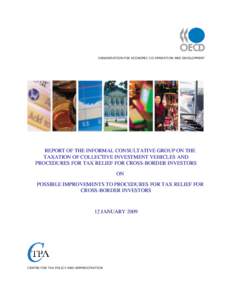 ORGANISATION FOR ECONOMIC CO-OPERATION AND DEVELOPMENT  REPORT OF THE INFORMAL CONSULTATIVE GROUP ON THE TAXATION OF COLLECTIVE INVESTMENT VEHICLES AND PROCEDURES FOR TAX RELIEF FOR CROSS-BORDER INVESTORS ON