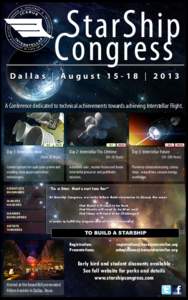 S tar S hip C ongress Dallas | August 15-18 | 2013 A Conference dedicated to technical achievements towards achieving Interstellar Flight.