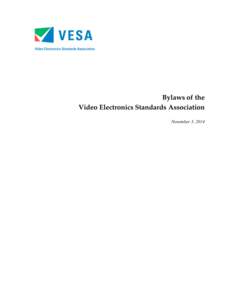 Bylaws of the Video Electronics Standards Association November 3, 2014 Table of Contents ARTICLE I Name, Office, Purposes, Restrictions ...................................................................................