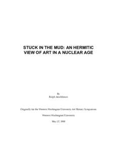 STUCK IN THE MUD: AN HERMITIC VIEW OF ART IN A NUCLEAR AGE By Ralph Aeschliman