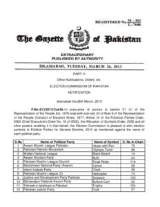 PART III Other Notifications, Orders, etc. ELECTION COMMISSION OF PAKISTAN NOTIFICATION Islamabad the 26th March, 2013 F.No[removed]Confd.-In pursuance of proviso to section[removed]of the