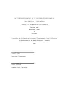 DIFFUSE PHOTON PROBES OF STRUCTURAL AND DYNAMICAL PROPERTIES OF TURBID MEDIA: THEORY AND BIOMEDICAL APPLICATIONS David A. Boas A DISSERTATION in