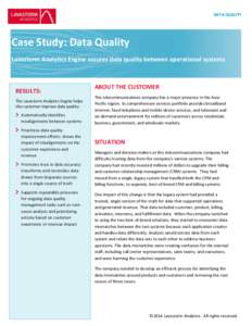 DATA QUALITY  Case Study: Data Quality Lavastorm Analytics Engine assures data quality between operational systems  RESULTS: