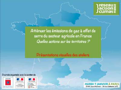 Atténuer les émissions de gaz à effet de serre du secteur agricole en France Quelles actions sur les territoires ? Présentations visuelles des ateliers  Présentations visuelles