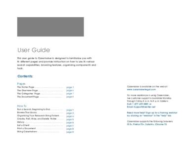 User Guide This user guide to Casemaker is designed to familiarize you with its different pages and provide instruction on how to use its various search capabilities, browsing features, organizing components and tools.