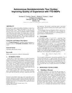 Autonomous Nondeterministic Tour Guides: Improving Quality of Experience with TTD-MDPs Andrew S. Cantino, David L. Roberts, Charles L. Isbell College of Computing Georgia Institute of Technology Atlanta, GA