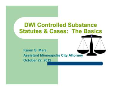 Applicable Statues: What is a Crime? (Minn. Stat. § 169A.20) Driving while under the influence of: Ø  (1) alcohol Ø  (2) controlled substances Ø  (3) hazardous substance