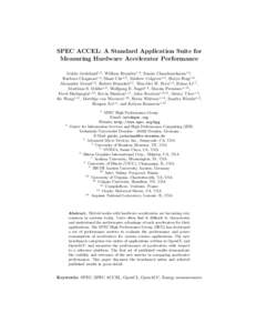 SPEC ACCEL: A Standard Application Suite for Measuring Hardware Accelerator Performance Guido Juckeland1,2 , William Brantley1,3 , Sunita Chandrasekaran1,4 , Barbara Chapman1,4 , Shuai Che1,3 , Mathew Colgrove1,5 , Huiyu