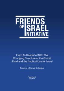 From Al-Qaeda to ISIS: The Changing Structure of the Global Jihad and the Implications for Israel Friends of Israel Initiative  Paper No. 23