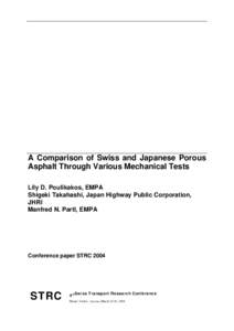 A Comparison of Swiss and Japanese Porous Asphalt Through Various Mechanical Tests Lily D. Poulikakos, EMPA Shigeki Takahashi, Japan Highway Public Corporation, JHRI Manfred N. Partl, EMPA