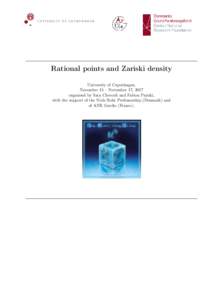 Rational points and Zariski density University of Copenhagen, November 15 – November 17, 2017 organised by Sara Checcoli and Fabien Pazuki, with the support of the Niels Bohr Professorship (Denmark) and of ANR Gardio (
