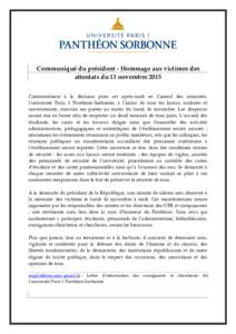 Communiqué du président - Hommage aux victimes des attentats du 13 novembre 2015 Conformément à la décision prise cet après-midi en Conseil des ministres, l’université Paris 1 Panthéon-Sorbonne, à l’instar d