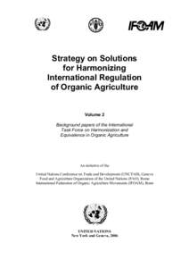 Strategy on Solutions for Harmonizing International Regulation of Organic Agriculture Volume 2 Background papers of the International