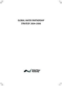 GLOBAL WATER PARTNERSHIP STRATEGY 2004–2008 2  PREFACE