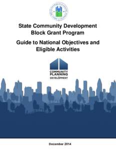 State Community Development Block Grant Program Guide to National Objectives and Eligible Activities  December 2014