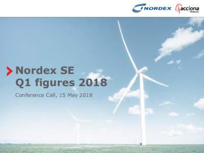 Nordex SE Q1 figures 2018 Conference Call, 15 May 2018 Disclaimer