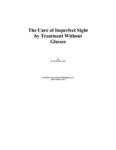 The Cure of Imperfect Sight by Treatment Without Glasses By W. H. BATES, M.D.