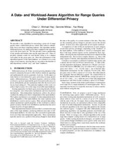 A Data- and Workload-Aware Algorithm for Range Queries Under Differential Privacy Chao Li† , Michael Hay‡ , Gerome Miklau† , Yue Wang† †University of Massachusetts Amherst  ‡Colgate University