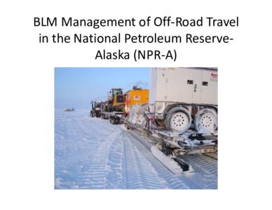 BLM Management of Off-Road Travel in the National Petroleum Reserve-Alaska (NPR-A)