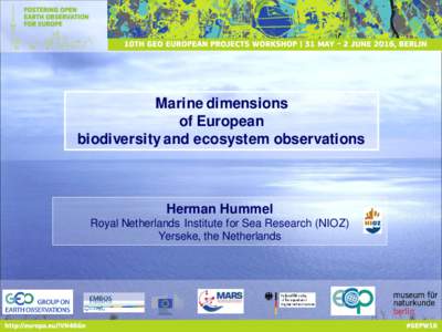 Marine dimensions of European biodiversity and ecosystem observations Herman Hummel Royal Netherlands Institute for Sea Research (NIOZ)