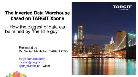 The Inverted Data Warehouse based on TARGIT Xbone -- How the biggest of data can be mined by “the little guy”  Presented by
