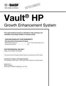 Vault HP ® Growth Enhancement System This seed treatment product is intended to help maximize root nodulation and nitrogen fixation of soybean plants.