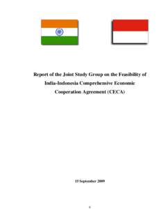 Report of the Joint Study Group on the Feasibility of India-Indonesia Comprehensive Economic Cooperation Agreement (CECA) 15 September 2009