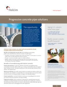 Progressive concrete pipe solutions The opportunity Over the next decade, our aging sewer systems will undergo billions of dollars in repair and replacement.1 Additionally, as developed areas continue to grow
