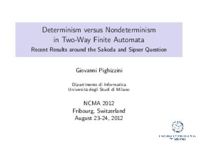 Determinism versus Nondeterminism in Two-Way Finite Automata Recent Results around the Sakoda and Sipser Question Giovanni Pighizzini Dipartimento di Informatica
