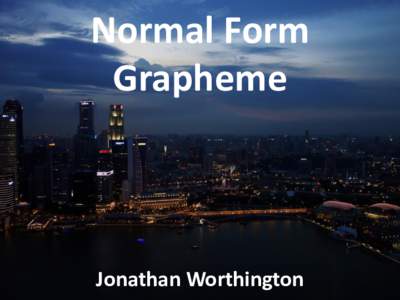 Normal Form Grapheme Jonathan Worthington  Hi!