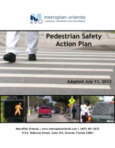 Pedestrian Safety Action Plan Adopted July 11, 2012  MetroPlan Orlando | www.metroplanorlando.com | (