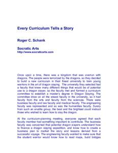 Every Curriculum Tells a Story Roger C. Schank Socratic Arts http://www.socraticarts.com  Once upon a time, there was a kingdom that was overrun with