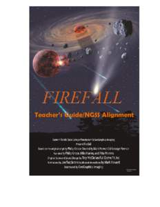 Teacher’s Guide/NGSS Alignment  http://www.nextgenscience.org/ FireFall covers almost every middle school (grades 6-8) Next Generation Science Standard in the Earth and Space Sciences, and additional topics in Physica