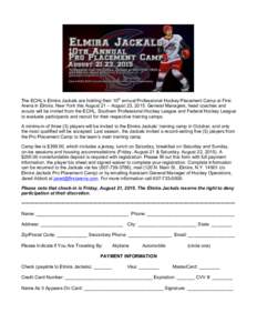 The ECHL’s Elmira Jackals are holding their 10th annual Professional Hockey Placement Camp at First Arena in Elmira, New York this August 21 – August 23, 2015. General Managers, head coaches and scouts will be invite