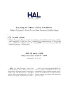 Learning to Detect Motion Boundaries Philippe Weinzaepfel, Jerome Revaud, Zaid Harchaoui, Cordelia Schmid To cite this version: Philippe Weinzaepfel, Jerome Revaud, Zaid Harchaoui, Cordelia Schmid. Learning to Detect Mot