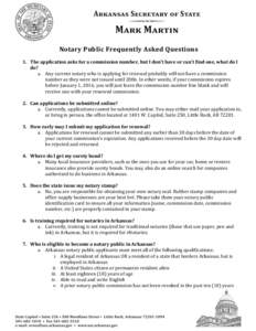 Notary Public Frequently Asked Questions 1. The application asks for a commission number, but I don’t have or can’t find one, what do I do? a. Any current notary who is applying for renewal probably will not have a c