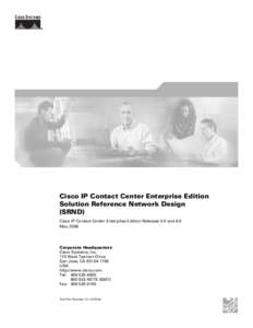 Cisco IP Contact Center Enterprise Edition Solution Reference Network Design (SRND) Cisco IP Contact Center Enterprise Edition Releases 5.0 and 6.0 May 2006