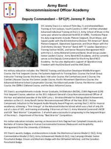 Army Band Noncommissioned Officer Academy Deputy Commandant – SFC(P) Jeremy P. Davis SFC Jeremy Davis is a native of Palm Bay, FL and attended Basic Training at Fort Jackson, South Carolina in 1997 and then attended Ad