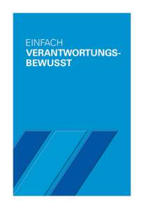 EINFACH VERANTWORTUNGS­ BEWUSST CORPORATE RESPONSIBILITY