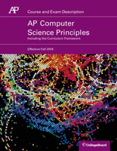 AP Computer Science Principles Course and Exam Description, Including the Curriculum Framework