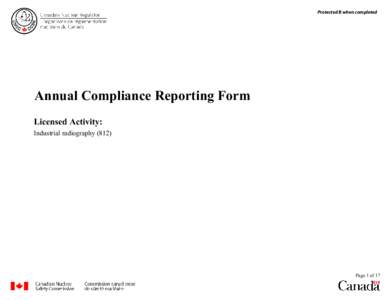 Protected B when completed  Annual Compliance Reporting Form Licensed Activity: Industrial radiography (812)