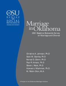 Marriage in Oklahoma 2001 Baseline Statewide Survey on Marriage and Divorce  Christine A. Johnson, Ph.D
