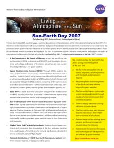 National Aeronautics and Space Administration  Sun-Earth Day 2007 Celebrating IHY (International Heliophysical Year)  For Sun-Earth Day 2007, we will engage a world-wide audience in the celebration of the International H
