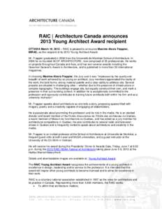 RAIC | Architecture Canada announces 2013 Young Architect Award recipient OTTAWA March 19, 2013 – RAIC is pleased to announce Maxime-Alexis Frappier, MIRAC, as the recipient of its 2013 Young Architect Award. Mr. Frapp