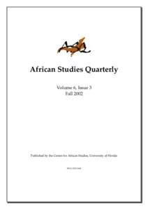 African Studies Quarterly Volume 6, Issue 3 Fall 2002 Published by the Center for African Studies, University of Florida