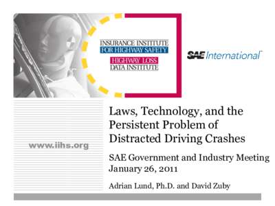 www.iihs.org  Laws, Technology, and the Persistent Problem of Distracted Driving Crashes SAE Government and Industry Meeting
