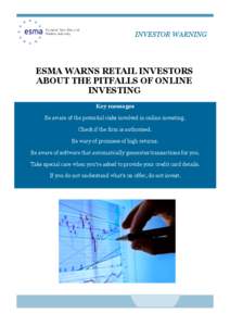 INVESTOR WARNING  ESMA WARNS RETAIL INVESTORS ABOUT THE PITFALLS OF ONLINE INVESTING Key messages